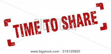 Time To Share Stamp. Time To Share Square Grunge Sign. Time To Share