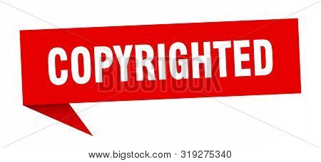Copyrighted Speech Bubble. Copyrighted Sign. Copyrighted Banner