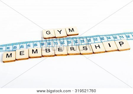 Health Concept Of A Tape Measure Also Showing The Message Gym Membership
