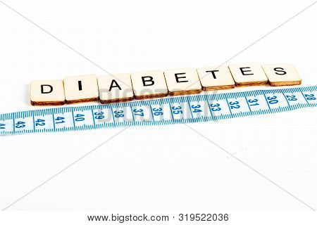 Health Concept Of A Tape Measure Also Showing The Message Diabetes