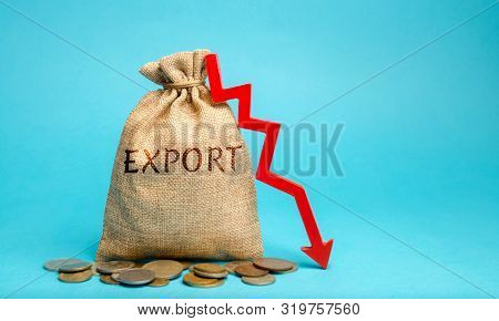 Money Bag With The Word Export And Down Arrow. Decrease In Export Volumes. High Competition. Logisti