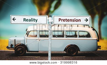 Street Sign To Reality Versus Pretension