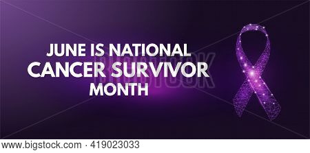 June Is National Cancer Survivor Month. Banner With Glowing Low Poly Purple Ribbon. Themed Backgroun