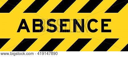Yellow And Black Color With Line Striped Label Banner With Word Absence