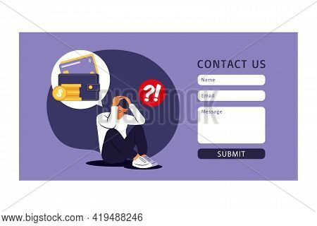 Financial Problems And Bankruptcy Concept. Contact Us Form. Depressed Young Man Sits And Thinks Abou