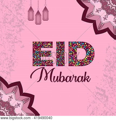 Eid Mubarak Greeting Card Design With Beautiful Arabic Pattern Background, Lanterns And Mandala.