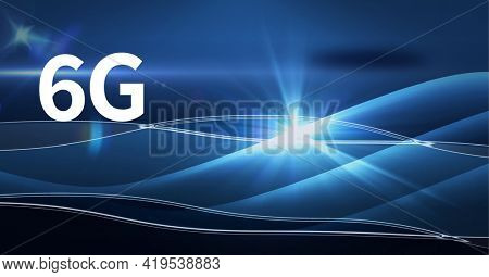 Composition of 6g text over glowing blue light trails on blue background. global networks, technology and digital interface concept digitally generated image.