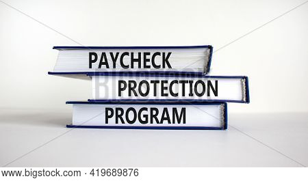 Ppp, Paycheck Protection Program Symbol. Concept Words Ppp, Paycheck Protection Program On Books On 