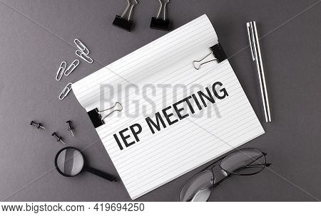 Notebook With Tools And Notes With Text Iep Meeting , Business Concept