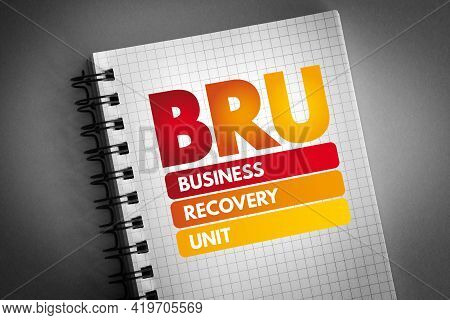 Bru - Business Recovery Unit Acronym On Notepad, Business Concept Background