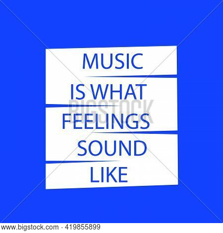 Music Is What Feelings Sound Like Vector For T-shirt Print