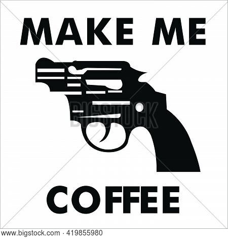 Make A Coffee For Me And This Is An Order