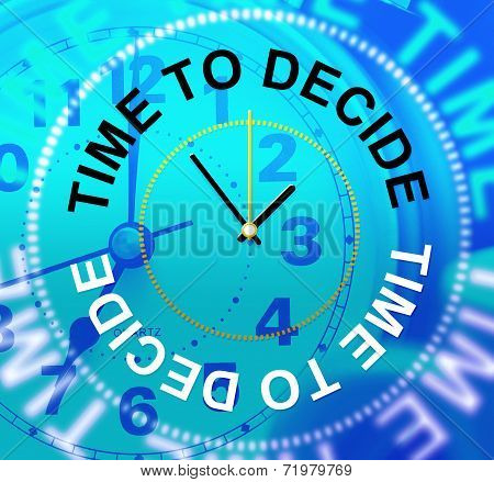 Time To Decide Indicates Indecisive Uncertain And Undecided