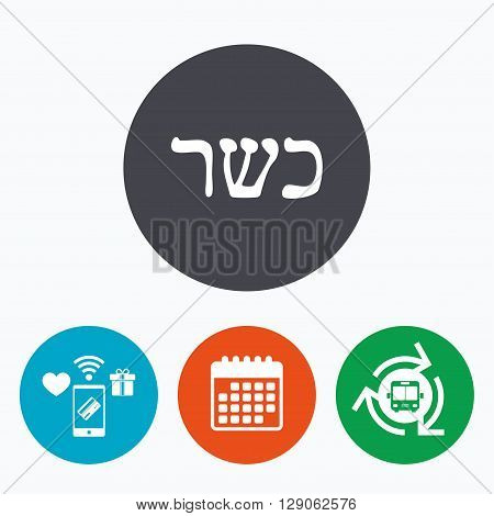 Kosher food product sign icon. Natural Jewish food symbol. Mobile payments, calendar and wifi icons. Bus shuttle.