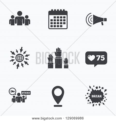 Calendar, like counter and go to web icons. Strike group of people icon. Megaphone loudspeaker sign. Election or voting symbol. Hands raised up. Location pointer.