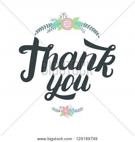Thank you greeting card. Hand written lettering with cute floral elements. Vector illustration.