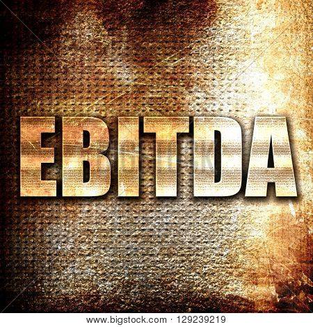 ebitda, rust writing on a grunge background