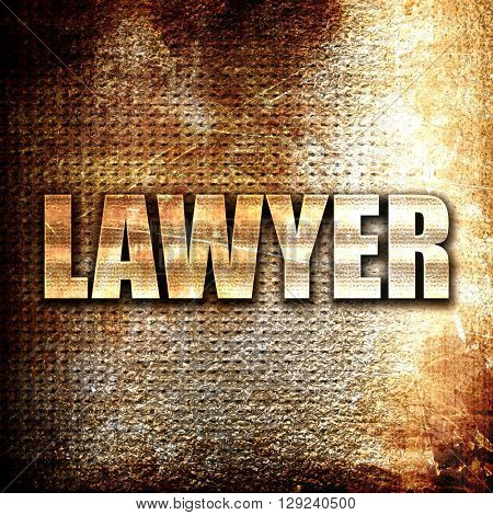 lawyer, rust writing on a grunge background