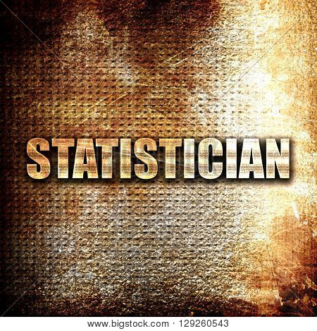 statistician, rust writing on a grunge background