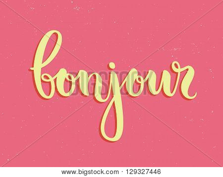 Vector calligraphy. Hand drawn lettering poster. Vintage typography card. Bonjour.