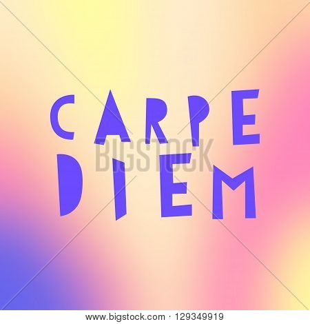 Carpe Diem - Latin phrase means Catch, captures the moment. Motivational quote in soft background. Modern calligraphy, vector illustration. For prints on fashionable t-shirts, bags, cards, posters