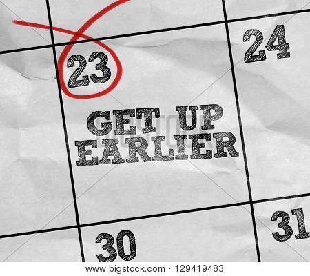 Concept image of a Calendar with the text: Get Up Earlier