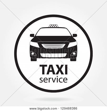 Taxi car icon or sign isolated on white background. Taxi service design. Vector illustration.