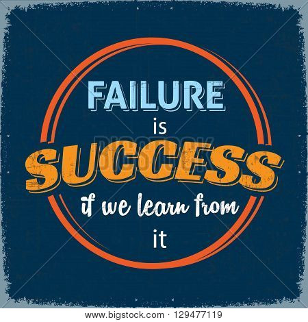 Failure is Success if we Learn From it