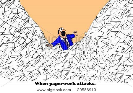 Business cartoon about too much paperwork and being busy.