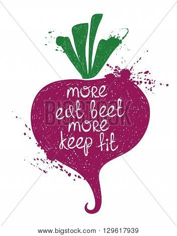 Hand drawn illustration of isolated colorful beet silhouette on a white background. Typography poster with creative poetic quote inside - more eat beet more keep fit.
