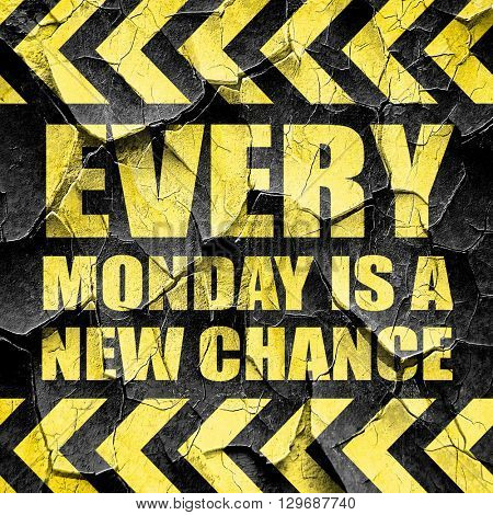 every monday is a new chance, black and yellow rough hazard stri