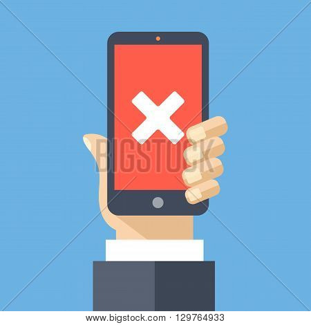 Cross mark on smartphone screen. Hand holds smartphone. Mobile phone with red screen and cross. Failure concept. Modern design for web banners, web sites, infographics. Flat design vector illustration