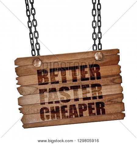 better faster cheaper, 3D rendering, wooden board on a grunge chain