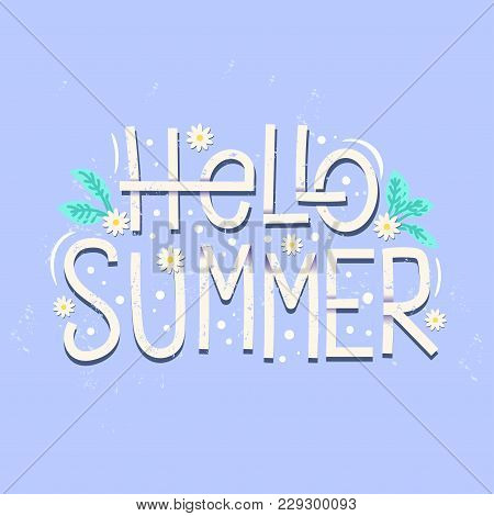 Hello Summer Quote Design Logo Or Label. Hand Lettering Inspirational Typography For Poster, Banne, 