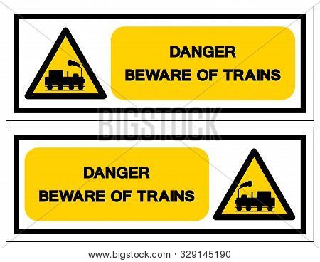 Danger Beware Of Trains Symbol Sign, Vector Illustration, Isolate On White Background, Label. Eps10