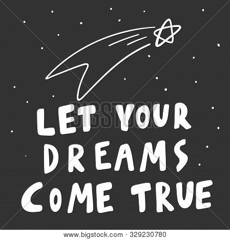 Let Your Dreams Come True. Sticker For Social Media Content. Vector Hand Drawn Illustration Design.