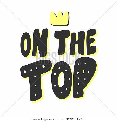 On The Top. Sticker For Social Media Content. Vector Hand Drawn Illustration Design.