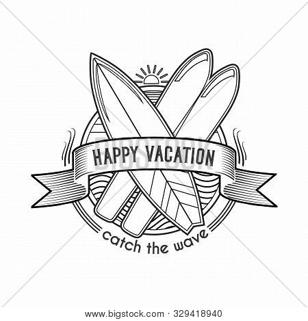 Happy Vacation Logo Concept For Label, Badge, Emblem. Surf, Water Ski, Sun And Catch The Wave Phrase