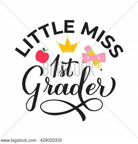 Little Miss 1st Grader Calligraphy Hand Lettering Isolated On White. First Day Of School Typography 