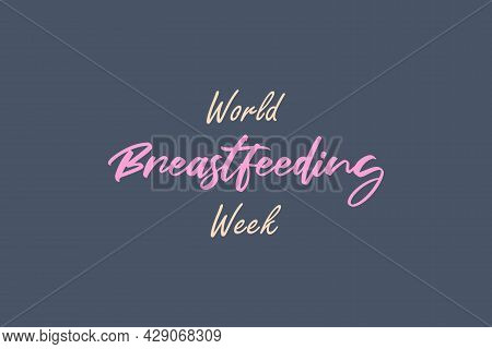 Celebrate Happy Wotld Breastfeeding Week Typography Text