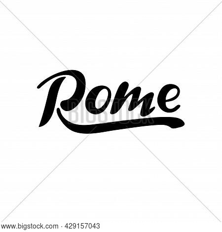 Rome. Black Letters, Italian City. Logo, The Digital Handwritten Title For Postcard, Banner, Poster,