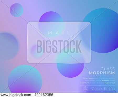 Vector Image In The Glass Morphism Style. Translucent Frosted Envelope And Circles. Place For Your T