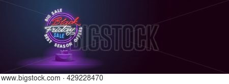 Black Friday Neon Sign. Web Banner, Logo, Emblem And Label. Neon Sign, Bright Signboard, Light Banne
