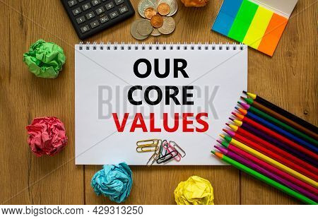 Our Core Values Symbol. White Note With Words 'our Core Values' On Beautiful Wooden Table, Colored P