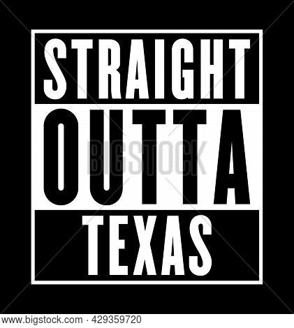 Straight Outta Texas - Black & White Vector File