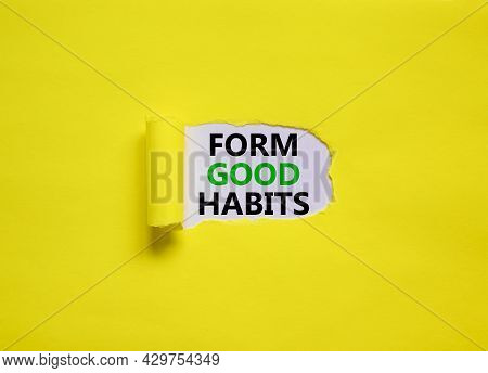 Form Good Habits Symbol. Words 'form Good Habits' Appearing Behind Torn Yellow Paper. Beautiful Yell