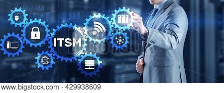 Itsm. Businessman Pressing Virtual Screen It Service Management. Concept For Information Technology 