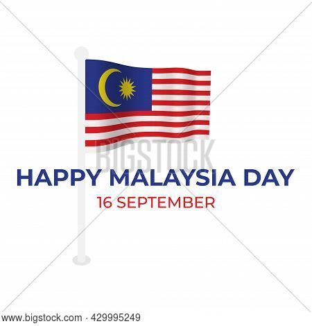 Illustration Of Waving Malaysia Flag, Happy Malaysia Day And 16th September Word. Malaysia Day Conce