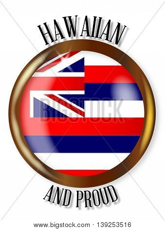 Hawaii state flag button with a circular border over a white background with the text Hawaiian and Proud