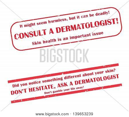 Consult a dermatologist! - set of grunge red stamps for medical issue. It might seem harmless, but t can be deadly. Skin health is an important issue. Print color used